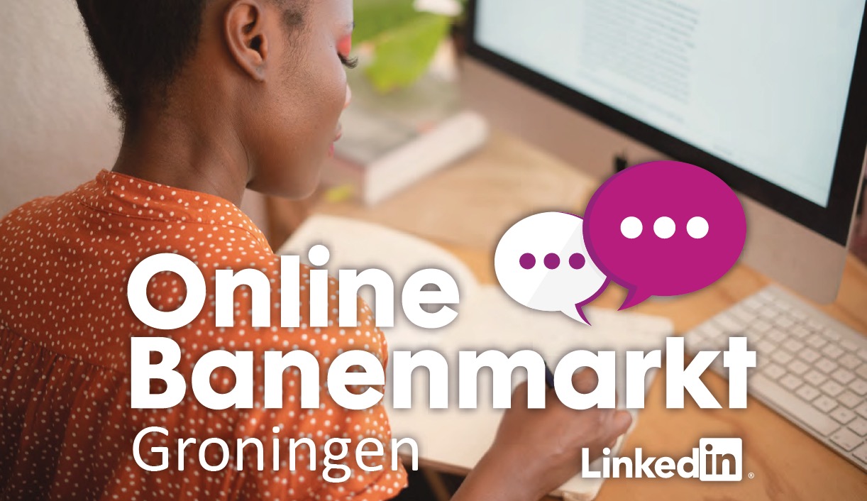 Eerste Online Banenmarkt van Groningen dankzij speciale LinkedIn-pagina